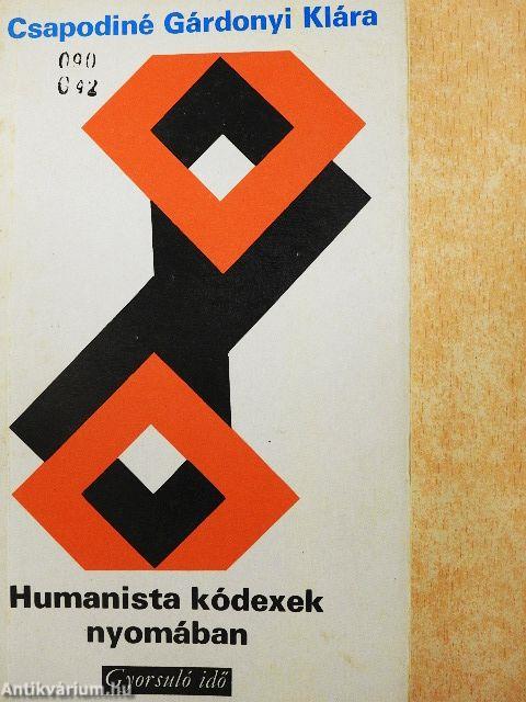 Humanista kódexek nyomában