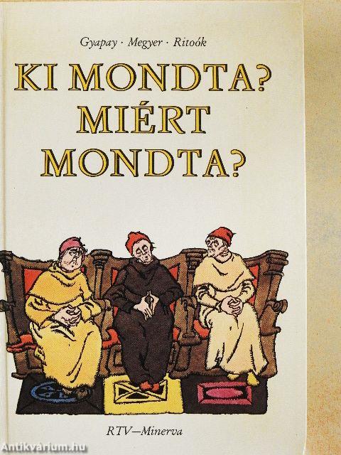 Ki mondta? Miért mondta?