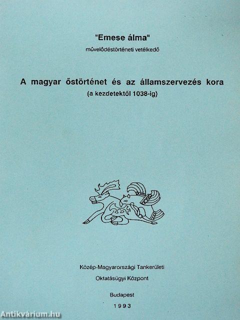 A magyar őstörténet és az államszervezés kora