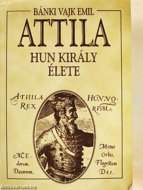 Attila hun király élete