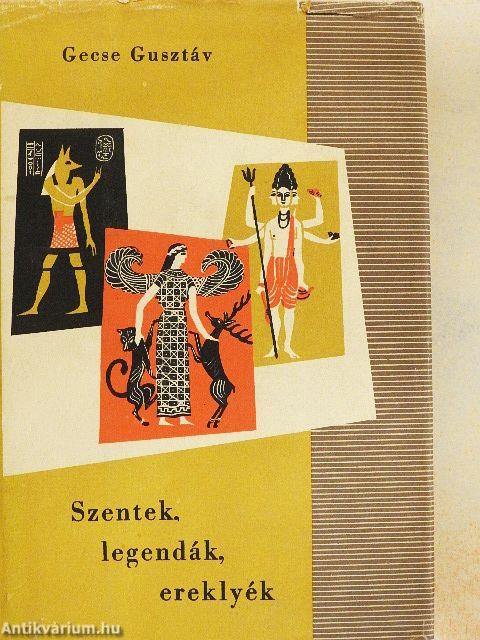 Szentek, legendák, ereklyék