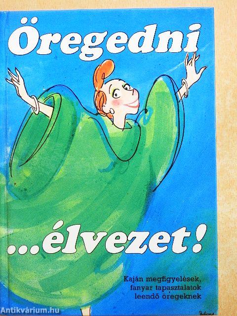 Öregedni... élvezet!