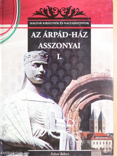 Az Árpád-ház asszonyai I.
