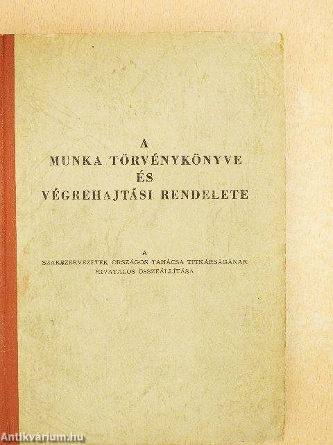 A Munka Törvénykönyve és végrehajtási rendelete