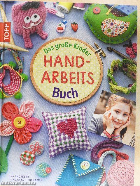 Das große Kinder Handarbeitsbuch