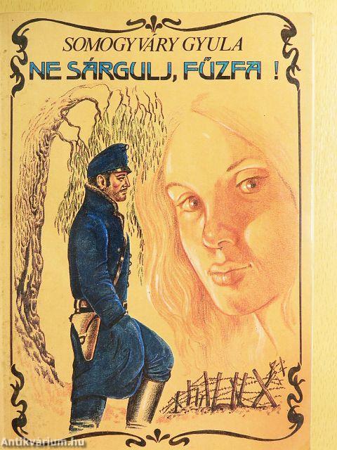 Ne sárgulj, fűzfa!