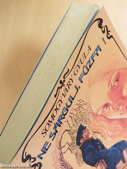 Ne sárgulj, fűzfa!