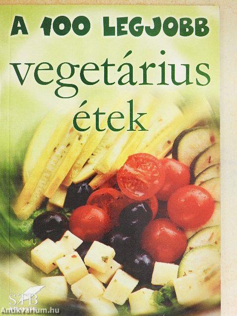 A 100 legjobb vegetárius étek