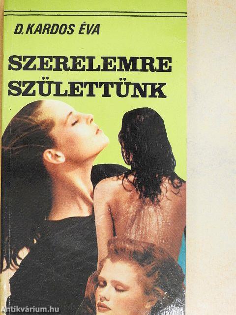 Szerelemre születtünk