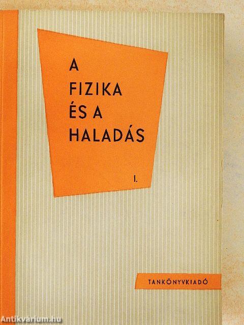A fizika és a haladás I.