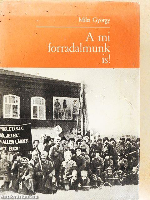 A mi forradalmunk is!