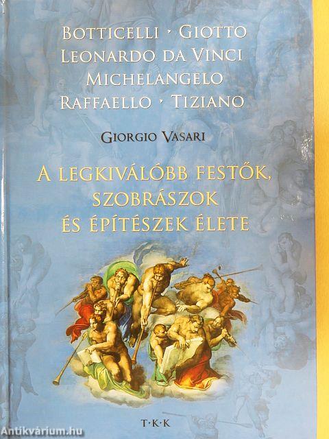 A legkiválóbb festők, szobrászok és építészek élete