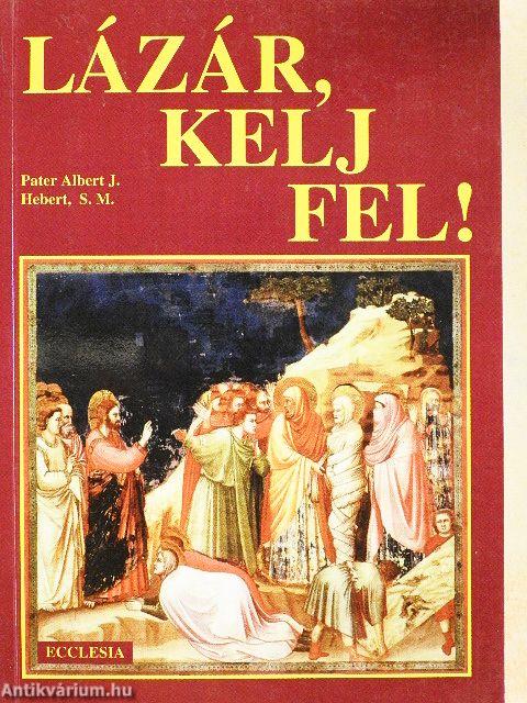 Lázár, kelj fel!