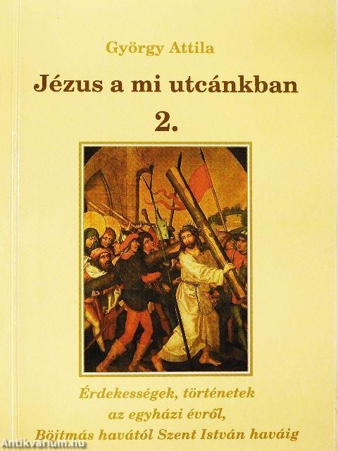 Jézus a mi utcánkban 2.