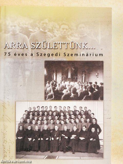 Arra születtünk...