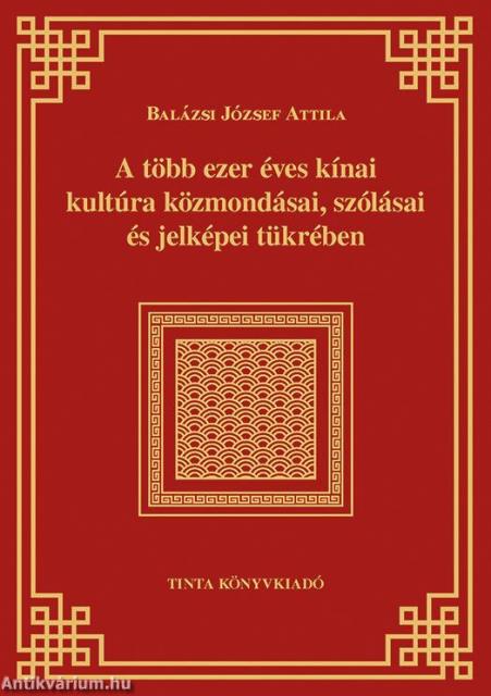 A több ezer éves kínai kultúra közmondásai, szólásai és jelképei tükrében