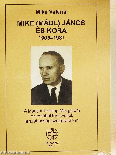 Mike (Mádl) János és kora 1905-1981