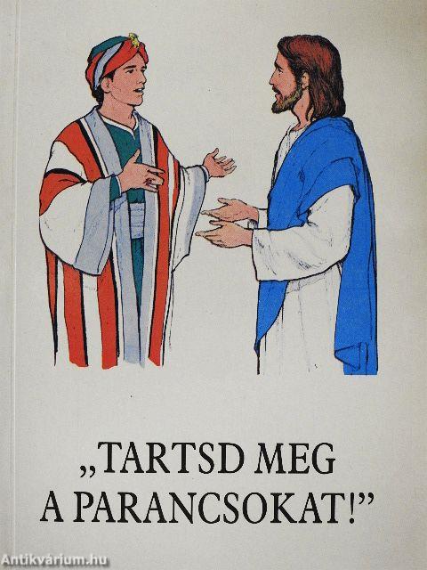 "Tartsd meg a parancsokat!"
