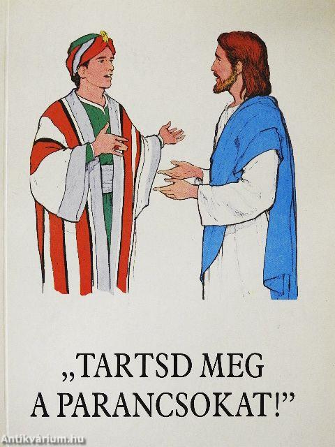 "Tartsd meg a parancsokat!"