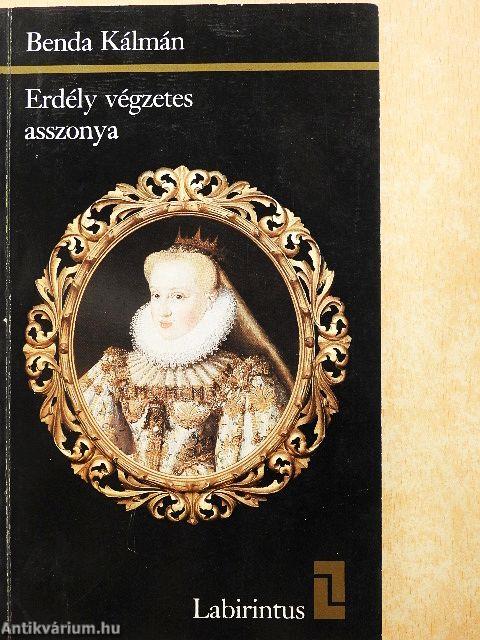 Erdély végzetes asszonya