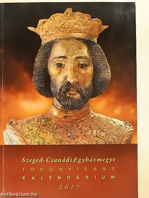 Szeged-Csanádi Egyházmegye Toronyirány Kalendárium 2017