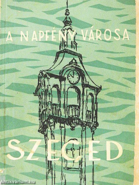 A napfény városa Szeged I.