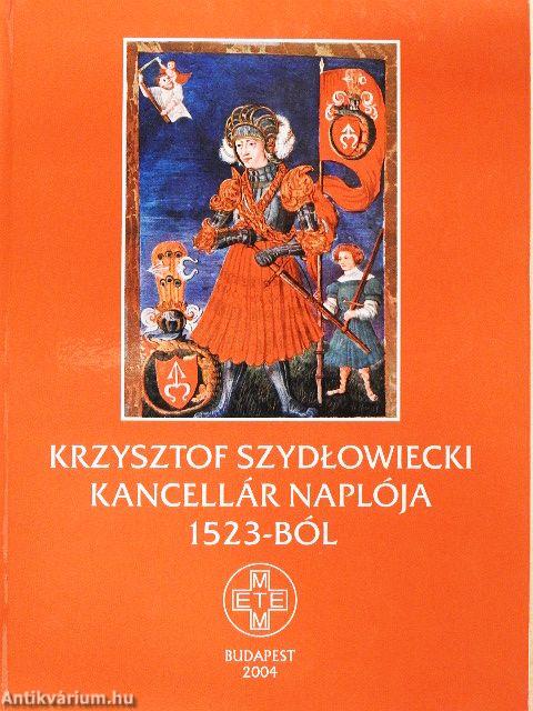 Krzysztof Szydlowiecki kancellár naplója 1523-ból