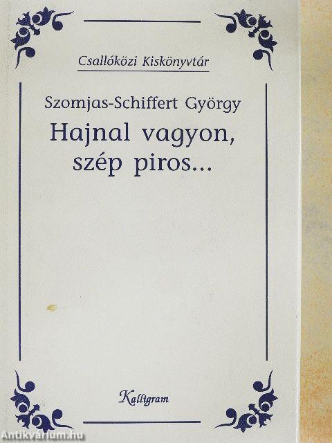 Hajnal vagyon, szép piros...