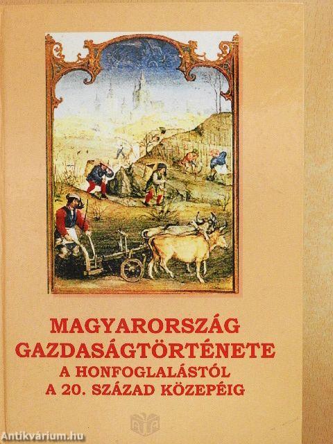 Magyarország gazdaságtörténete a honfoglalástól a 20. század közepéig
