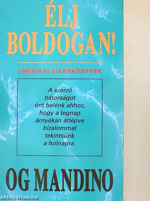 Élj boldogan!