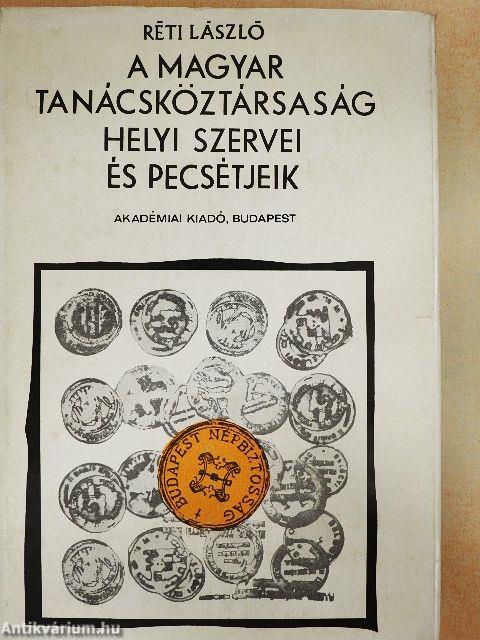 A Magyar Tanácsköztársaság helyi szervei és pecsétjeik