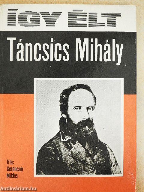 Így élt Táncsics Mihály