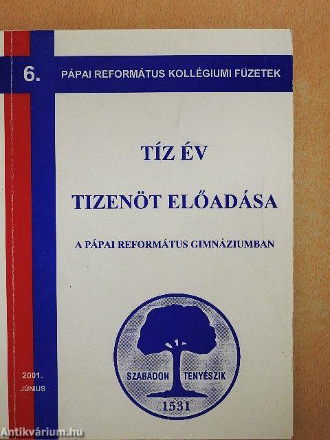 Tíz év tizenöt előadása a Pápai Református Gimnáziumban 2001. június
