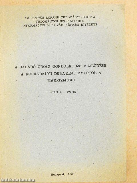 A haladó orosz gondolkodás fejlődése a forradalmi demokratizmustól a marxizmusig I-II.