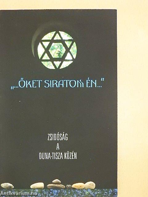 "...őket siratom én..."