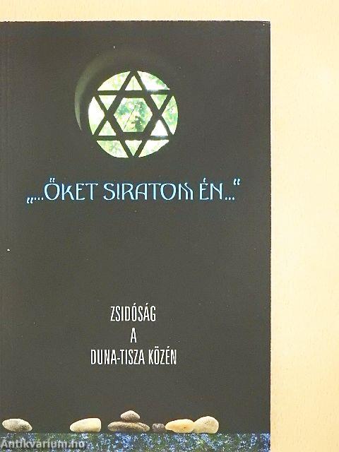 "...őket siratom én..."