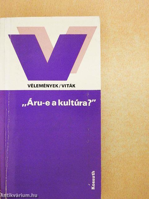 "Áru-e a kultúra?"
