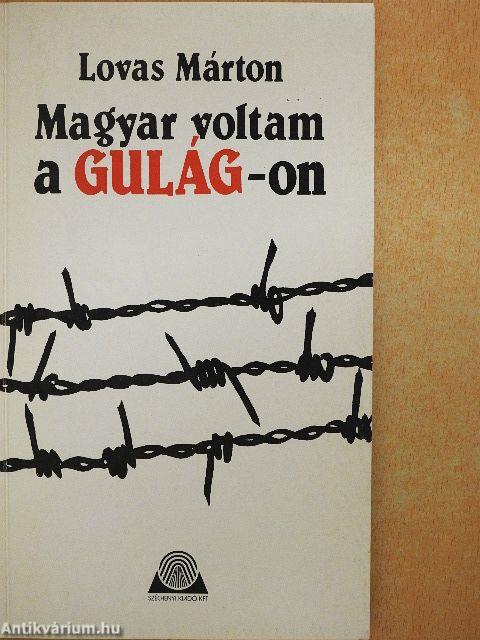 Magyar voltam a Gulág-on