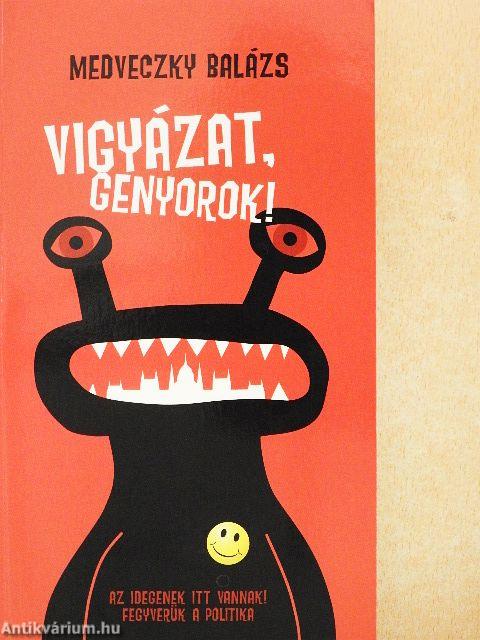 Vigyázat, genyorok!