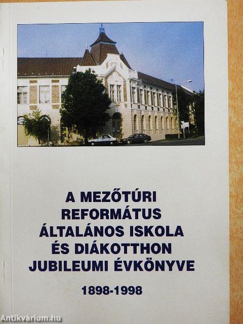 A mezőtúri Református Általános Iskola és Diákotthon jubileumi évkönyve