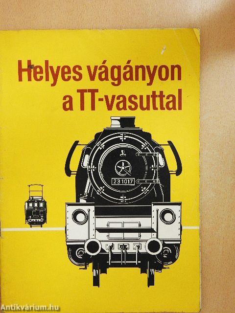 Helyes vágányon a TT-vasuttal