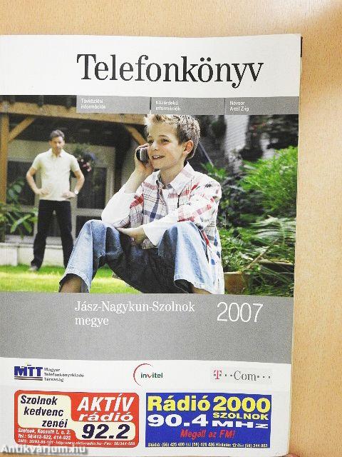 Telefonkönyv - Jász-Nagykun-Szolnok megye 2007.