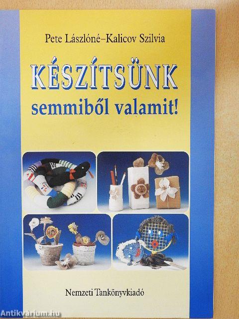 Készítsünk semmiből valamit!