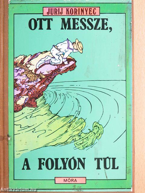 Ott messze, a folyón túl