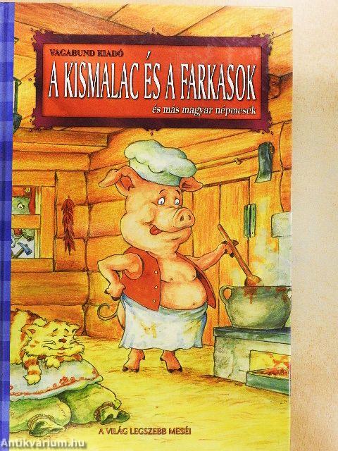 A kismalac és a farkasok és más magyar népmesék