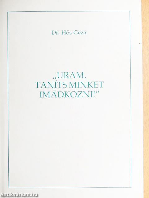 "Uram, taníts minket imádkozni!"