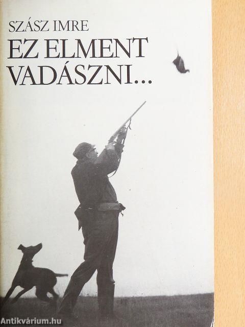 Ez elment vadászni...