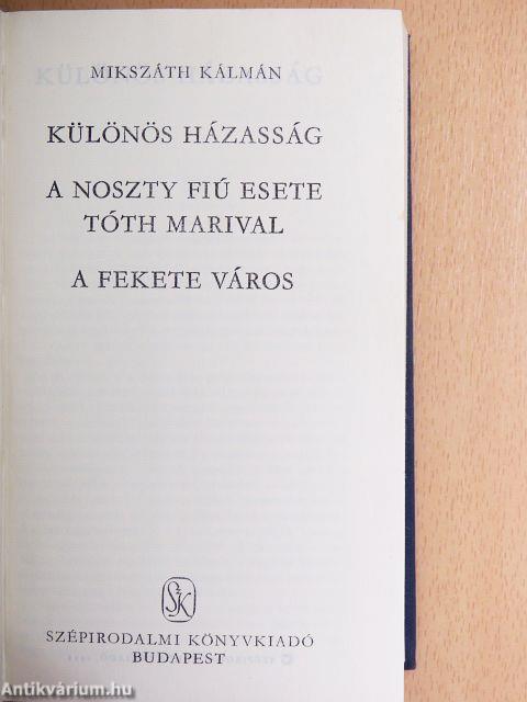 Különös házasság/A Noszty fiú esete Tóth Marival/A fekete város