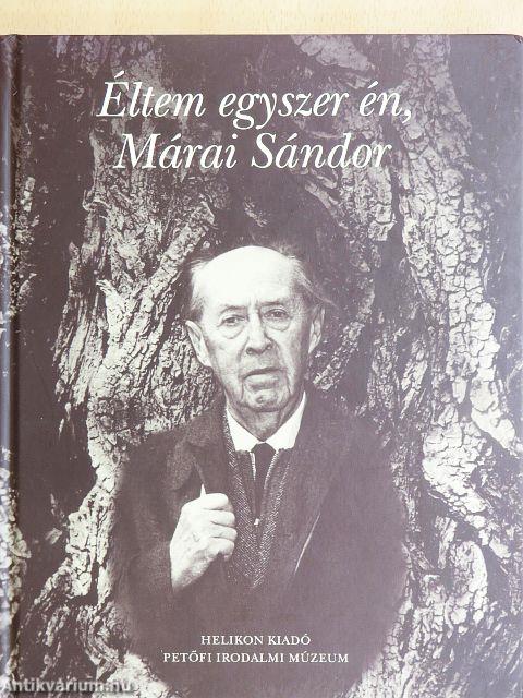 Éltem egyszer én, Márai Sándor