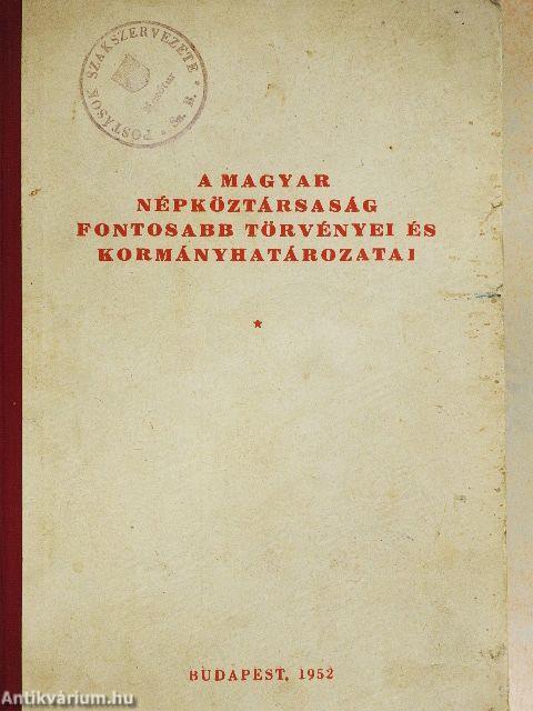 A Magyar Népköztársaság fontosabb törvényei és kormányhatározatai